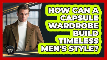 How Can A Capsule Wardrobe Build Timeless Men