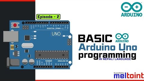 Arduino Programming in Nepali | Serial Communication | Serial Monitor | Nepali | Tutorial - 2