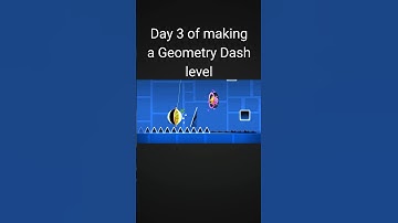 Day 3 of making a Geometry Dash level