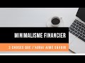 Minimalisme financier i investir en bourse i 3 choses  savoir