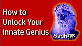 How to Unlock Your Innate Genius  |  Sadhguru Answers