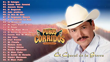 El Chacal De La Sierra 26 Mejor Canciones ~ Puros Corridos y Rancheras Viejitas Para Pistear Mix