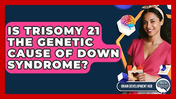Is Trisomy 21 The Genetic Cause Of Down Syndrome? - Brain Development Hub