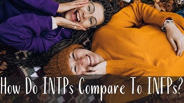 How Do INTPs (The Ardent) Compare To INFPs (The Mystic)? | INTP vs INFP | CS Joseph