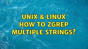 Unix & Linux: How to zgrep multiple strings?