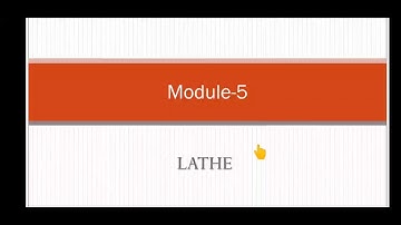EME(18ME25) Module-5 "LATHE"