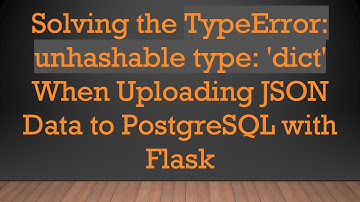 Solving the TypeError: unhashable type: 
