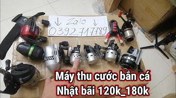 Máy thu cước bắn cá nhật bãi giá rẻ zalo 0392.717.789