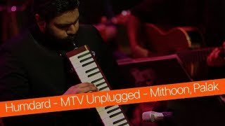 Humdard (Ek Villain) MTV Unplugged (Full Song) - Mithoon & Palak Muchhal