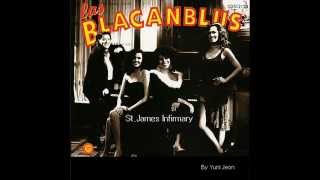 Video thumbnail of "Las Blacanblus -St James Infirmary"