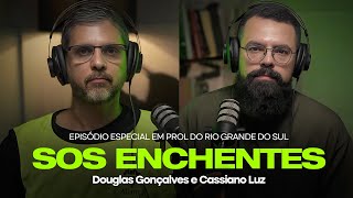 COMO AJUDAR o RIO GRANDE DO SUL (de verdade)? - Cassiano Luz e Douglas Gonçalves