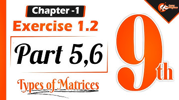 Chapter 1 Exercise (1.2) Part 5 and 6 | 9th Class | Matrix algebra transpose | Matrix transpose