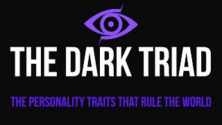 The Dark Triad: 3 Personality Traits That Rule The World (And Why You Should Understand Them)