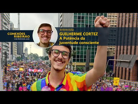 Guilherme Cortez | A potência da juventude consciente