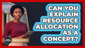 Can You Explain Resource Allocation As A Concept?