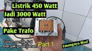 Listrik 450 watt jadi 3000 watt pake trafo 5A, kuat ngelas dan kompresor, bener gak tuh? part 1