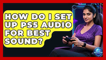 How Do I Set Up PS5 Audio For Best Sound? - Blue Button Gaming