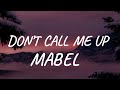 Mabel - Don’t Call Me up