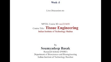 Week3: Tissue Engineering (NPTEL-PMRF TA Sessions)
