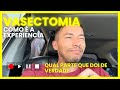 FIZ VASECTOMIA, COMO É A EXPERIÊNCIA, CONTEI TUDO !