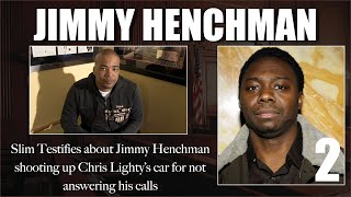 Slim testifies about Jimmy Henchman shooting up Chris Lighty's car and going on a dummy mission.