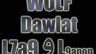 DAWLAT L7A9 WA L9ANOUN- WOLF [ 3rab Soljah ]