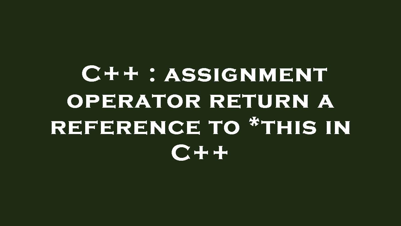 c assignment operator return const reference