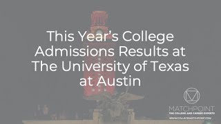 This Year’s College Admissions Results at The University of Texas at Austin by College MatchPoint 11,279 views 3 months ago 6 minutes, 11 seconds