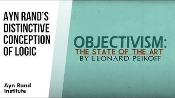 Rand’s Distinctive Conception of Logic by Leonard Peikoff