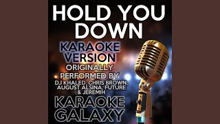 Hold You Down (Karaoke Version) (Originally Performed By DJ Khaled, Chris Brown, August Alsina,...