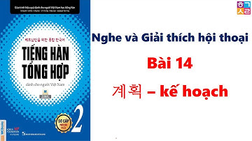 Luyện Nghe và Dịch hội thoại sơ cấp 2 BÀI 14: 계획 – Kế Hoạch