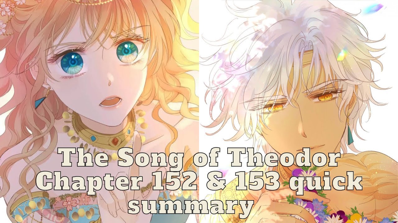 The Song of Theodor Chapter 152 and 153 English short summary
