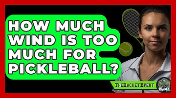How Much Wind Is Too Much For Pickleball? - The Racket Xpert
