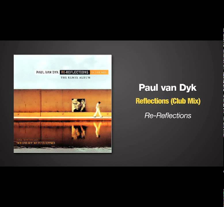 Paul Van Dyk Reflections Club Mix Youtube