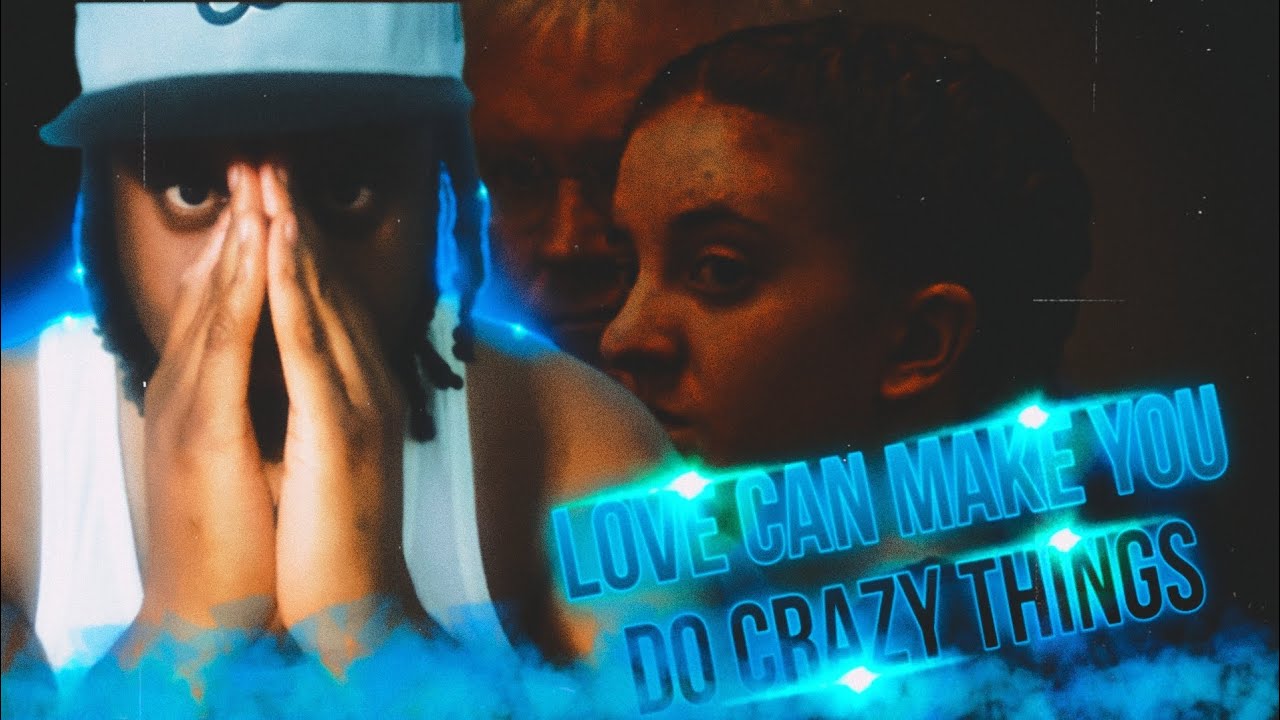 Sometimes Love Can Make You Do Crazy Things Reaction YouTube sometimes-love-can-make-you-do-crazy-things-reaction-youtube