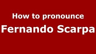 Play video: How to pronounce Fernando Scarpa (Italian/Italy) - PronounceNames.com