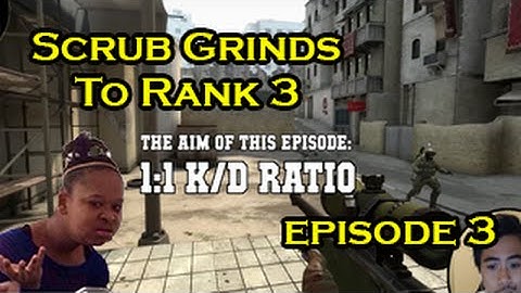 CS:GO - Scrub Grinds To Rank 3 - Episode 3: Equaliser
