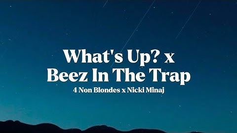 4 Non Blondes x Nicki Minaj - What