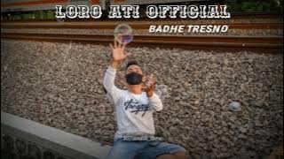 Loro Ati  - Badhe Tresno