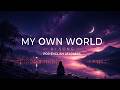 My Own World