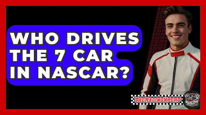 Who Drives The 7 Car In NASCAR? - The Racing Xpert