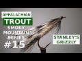 Stanley's Grizzly - Fly Tying Appalachian/Great Smoky Mountain Trout Patterns