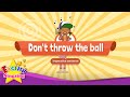 [Imperative sentence]Don't throw the ball. - Educational Rap for Kids - English song for Children