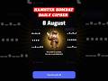 8 August Hamster Kombat Daily Cipher Code | Daily Cipher Hamster Kombat8 #dailycipher