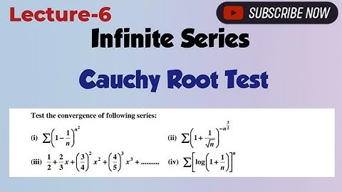 Lec-6 | Infinite Series | Cauchy Root Test | Root Test | nth Root Test | Formula and Some Questions