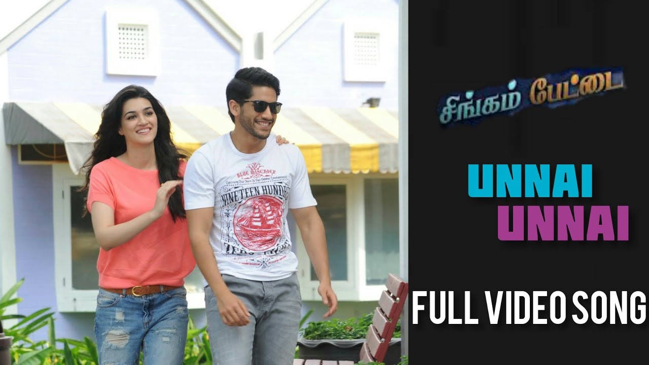 Singam Pettai Movie Unnai Unnai   Full Video Song  Naga Chaitanya Kritisanon