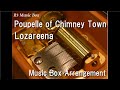 Poupelle of Chimney Town/Lozareena [Music Box] (Anime Film &quot;Poupelle of Chimney Town&quot; ED)