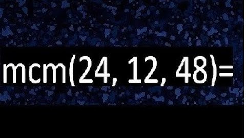 mcm de 24 , 12 y 48 , minimo comun multiplo , como se halla
