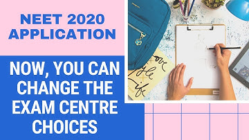 You Can Change Exam Centre in NEET Application [2020]