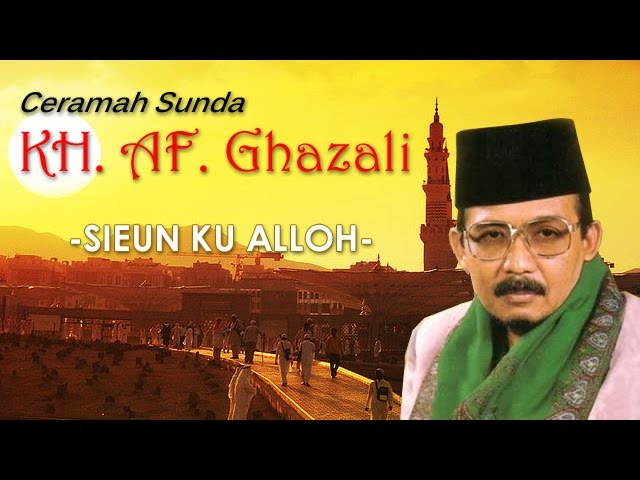 Ceramah Sunda KH  A F  Ghazali  -Sieun Ku Alloh- (Takut kepada Allah) class=